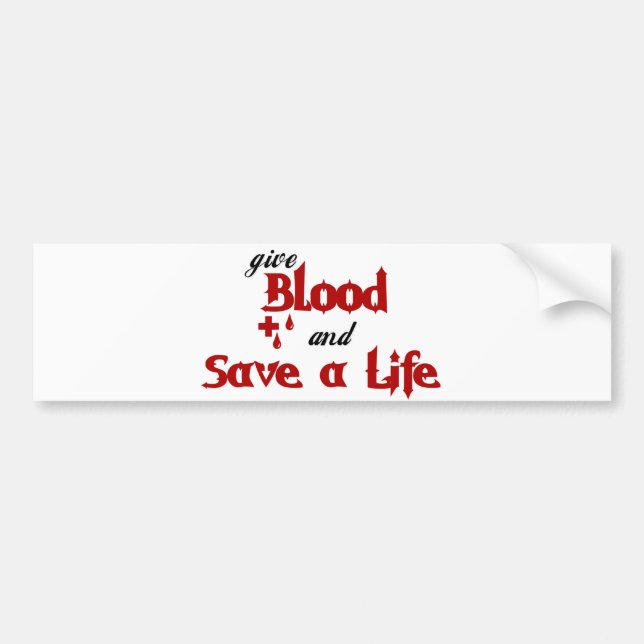 give Blood and Save a Life Bumper Sticker (Front)
