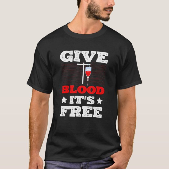 Give Blood It's Free Blood Donation Phlebotomist B T-Shirt (Front)