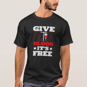 Give Blood It's Free Blood Donation Phlebotomist B T-Shirt