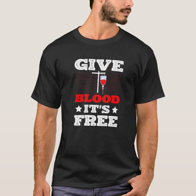 Give Blood It's Free Blood Donation Phlebotomist B T-Shirt (Front)
