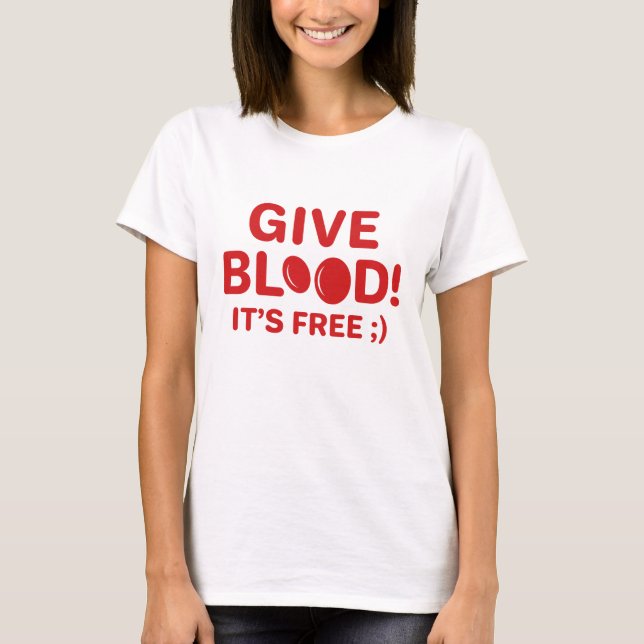 Give Blood It's Free T-Shirt (Front)