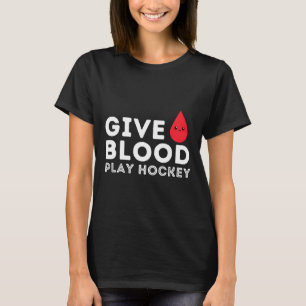 Give Blood Play Hockey - Funny Ice Hockey Player G T-Shirt