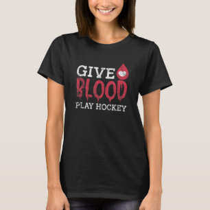 Give Blood Play Hockey Ice Hockey Blood Donation D T-Shirt