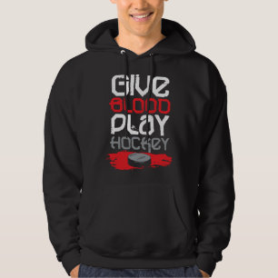 Give Blood Play Hockey Ice Hockey Hoodie