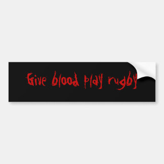Give blood play rugby bumper sticker