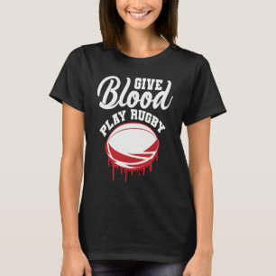 Give Blood Rugby Football Sport Player T-Shirt