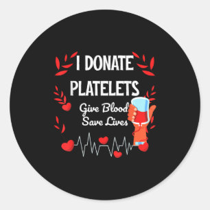 Give Blood To Save Lives Motivation Platelets Bloo Classic Round Sticker