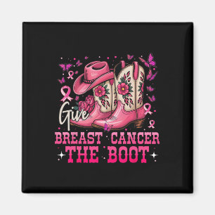 Give Breast Cancer The Boot Cowgirl Breast Cancer  Magnet