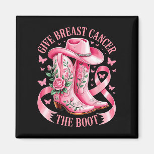 Give Breast Cancer The Boot Cowgirl Breast Cancer  Magnet