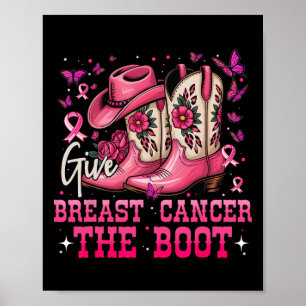 Give Breast Cancer The Boot Cowgirl Breast Cancer  Poster