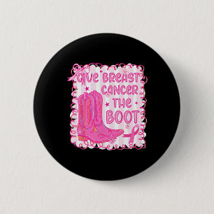 Give Breast Cancer The Boot Cowgirl Cancer Awarene 6 Cm Round Badge