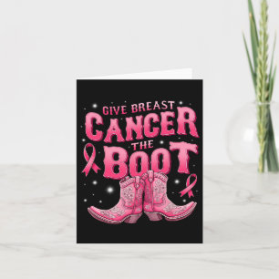 Give Breast Cancer The Boot Cowgirl Cancer Awarene Card