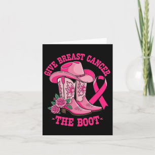 Give Breast Cancer The Boot Cowgirl Cancer Awarene Card