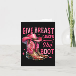 Give Breast Cancer The Boot Cowgirl Cancer Awarene Card