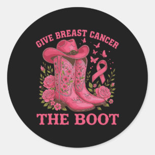 Give Breast Cancer The Boot Cowgirl Cancer Awarene Classic Round Sticker
