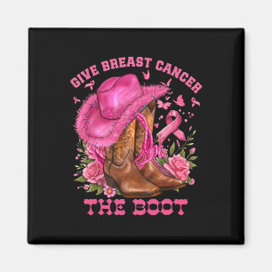 Give Breast Cancer The Boot Cowgirl Cancer Awarene Magnet