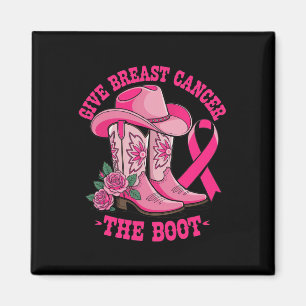 Give Breast Cancer The Boot Cowgirl Cancer Awarene Magnet