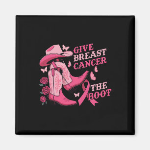 Give Breast Cancer The Boot Cowgirl Cancer Awarene Magnet