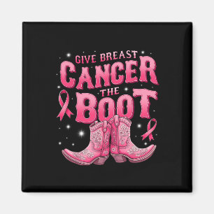 Give Breast Cancer The Boot Cowgirl Cancer Awarene Magnet
