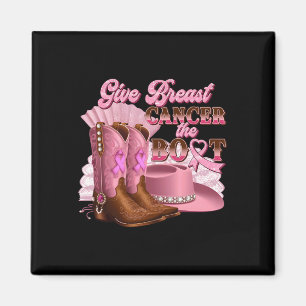 Give Breast Cancer The Boot Cowgirl Cancer Awarene Magnet
