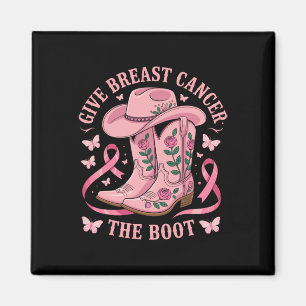 Give Breast Cancer The Boot Cowgirl Cancer Awarene Magnet