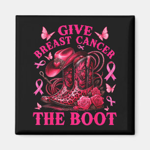 Give Breast Cancer The Boot Cowgirl Cancer Awarene Magnet