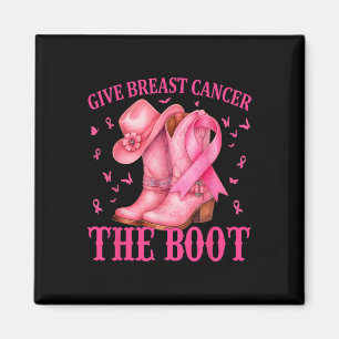 Give Breast Cancer The Boot Cowgirl Cancer Awarene Magnet