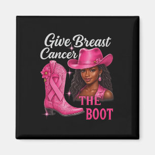 Give Breast Cancer The Boot Cowgirl Cancer Awarene Magnet