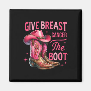 Give Breast Cancer The Boot Cowgirl Cancer Awarene Magnet