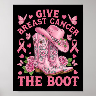 Give Breast Cancer The Boot Cowgirl Cancer Awarene Poster