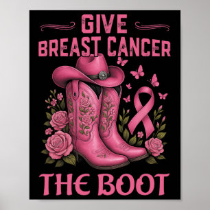 Give Breast Cancer The Boot Cowgirl Cancer Awarene Poster