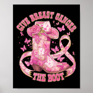 Give Breast Cancer The Boot Cowgirl Cancer Awarene Poster