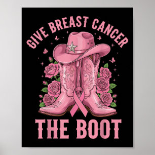 Give Breast Cancer The Boot Cowgirl Cancer Awarene Poster