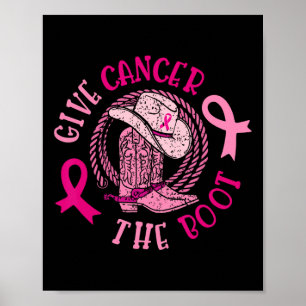 Give Breast Cancer The Boot Cowgirl Cancer Awarene Poster
