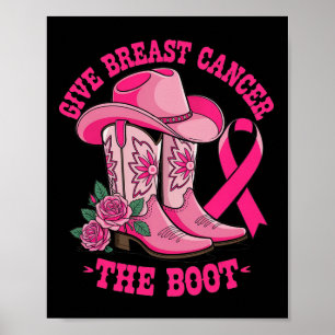 Give Breast Cancer The Boot Cowgirl Cancer Awarene Poster