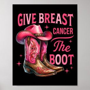 Give Breast Cancer The Boot Cowgirl Cancer Awarene Poster
