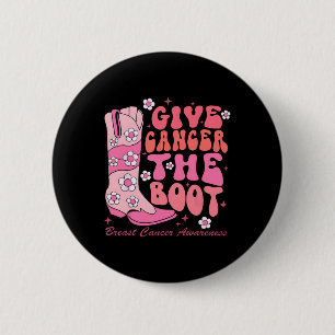 Give Cancer The Boot Breast Cancer Awareness  6 Cm Round Badge