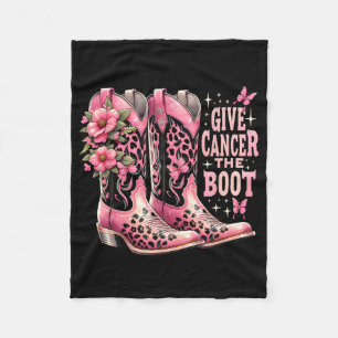 Give Cancer The Boot Westers Cowgirl Boots Breast  Fleece Blanket