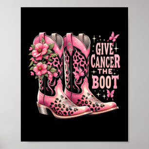 Give Cancer The Boot Westers Cowgirl Boots Breast  Poster