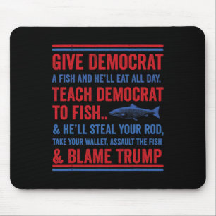 Give Democrat A Fish Funny Republican Conservative Mouse Pad
