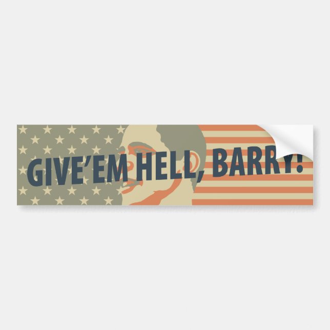 Give’em Hell, Barry! Bumper Sticker (Front)
