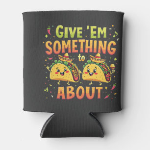 Give 'Em Something to Taco About Cinco De Mayo Can Cooler