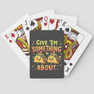 Give 'Em Something to Taco About Cinco De Mayo Playing Cards