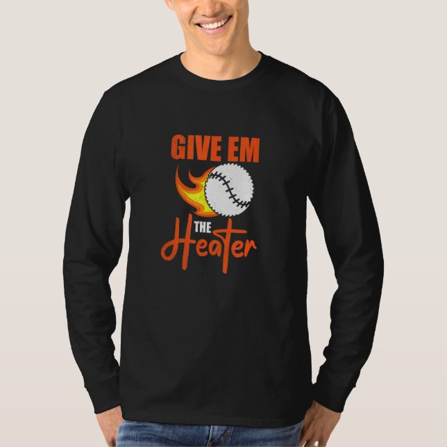 Give Em The Heater T-Shirt (Front)