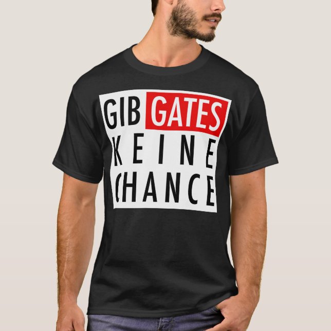Give Gates No Chance T-Shirt (Front)