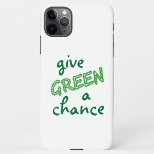 give GREEN a chance iPhone 11Pro Max Case