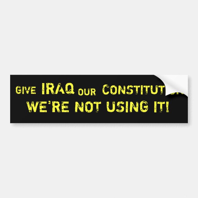 Give Iraq Our Constitution Bumper Sticker (Front)
