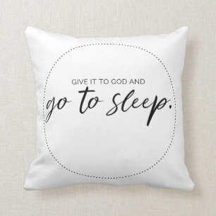 Give it to God and Go to Sleep - Throw Pillow