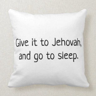 Give it to Jehovah and go to sleep Cushion