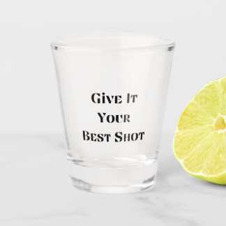 Give It Your Best Shot on a Glass